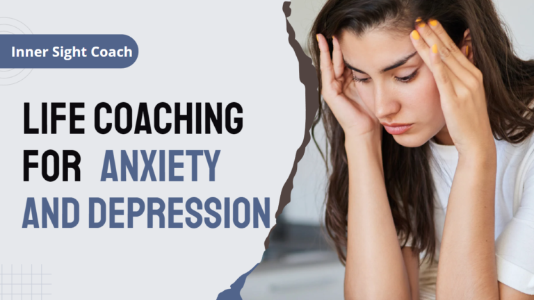 Life Coaching for Anxiety and Depression: How it Can Help You