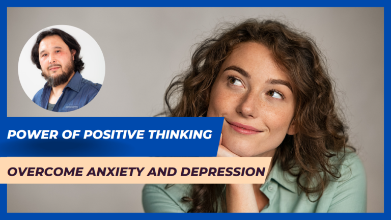 The Power of Positive Thinking: How to Use It to Overcome Anxiety and Depression